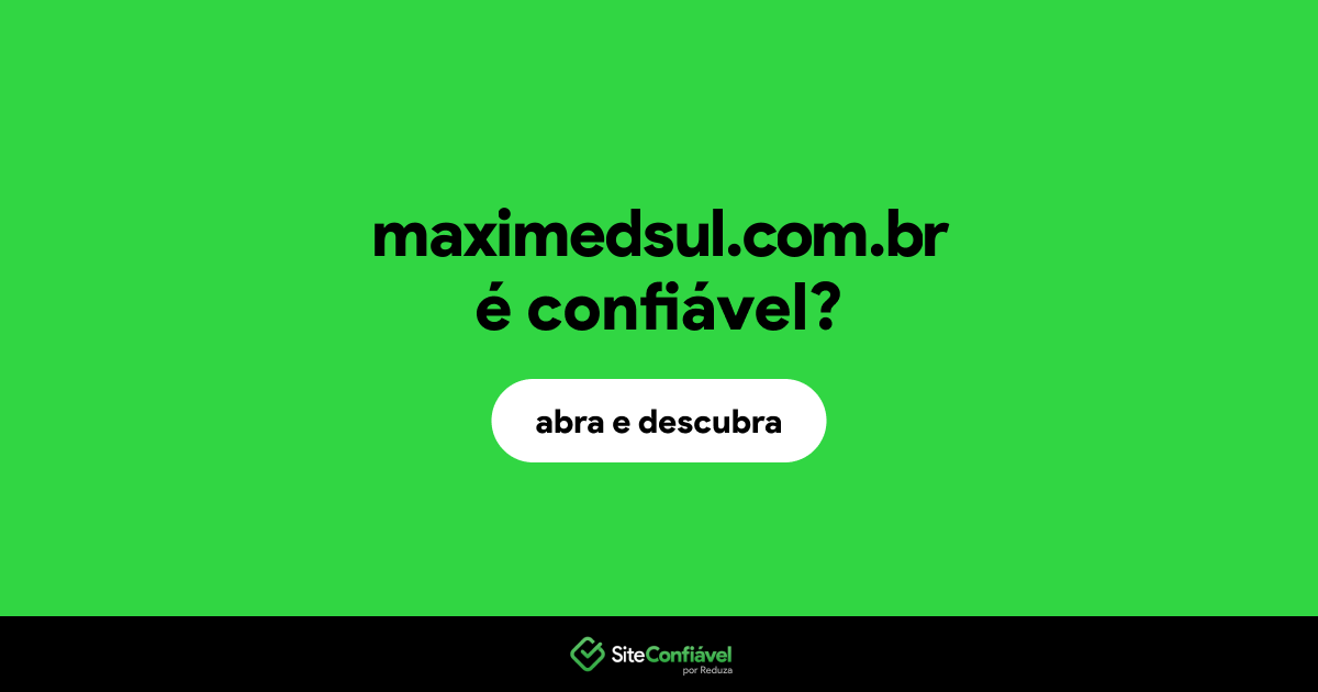 O site maximedsul.com.br é confiável?