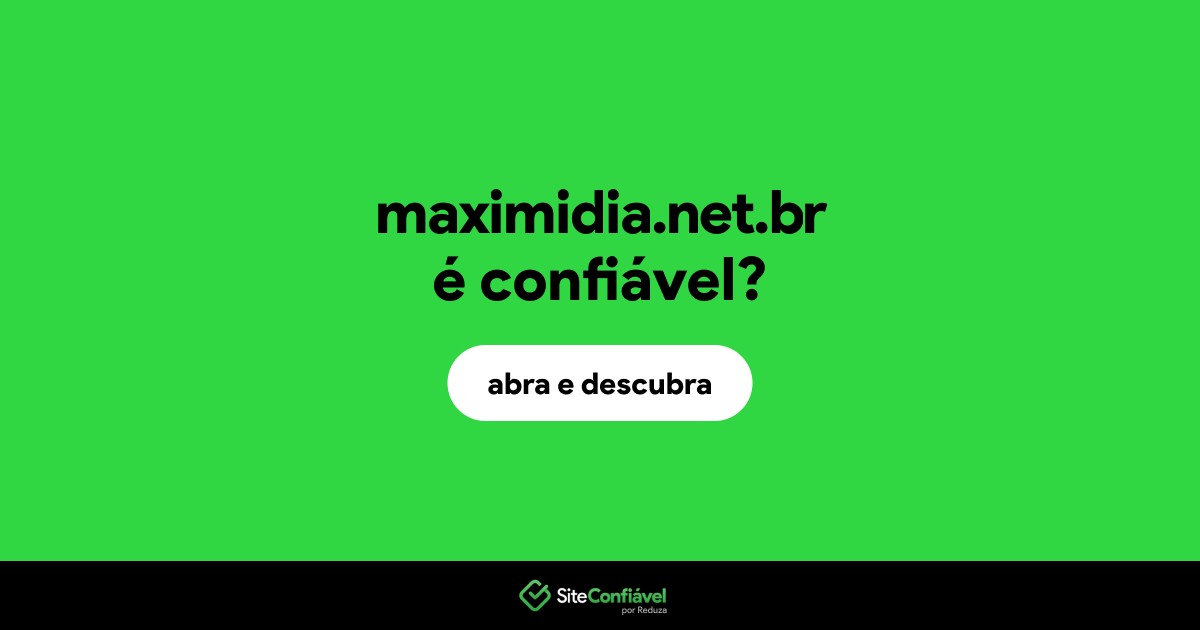 O site maximidia.net.br é confiável?