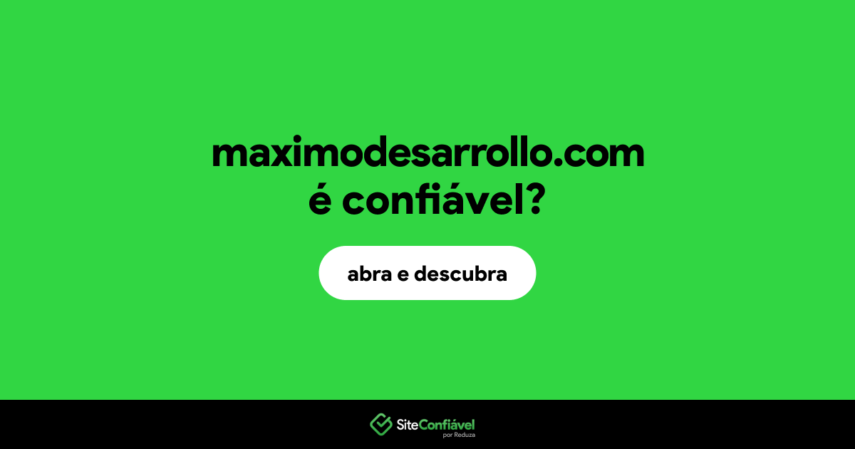 O site maximodesarrollo.com é confiável?