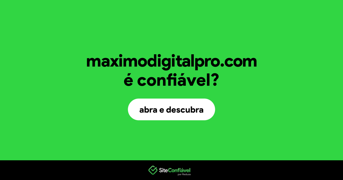O site maximodigitalpro.com é confiável?