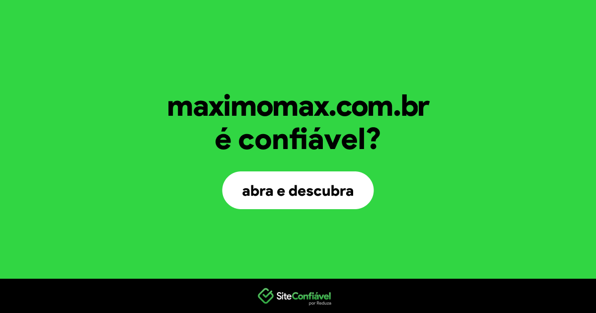 O site maximomax.com.br é confiável?