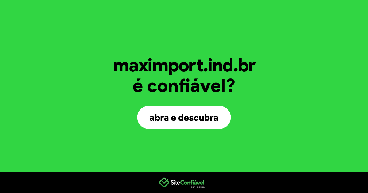 O site maximport.ind.br é confiável?