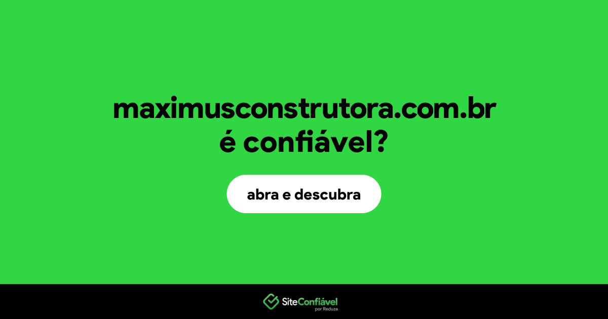 O site maximusconstrutora.com.br é confiável?