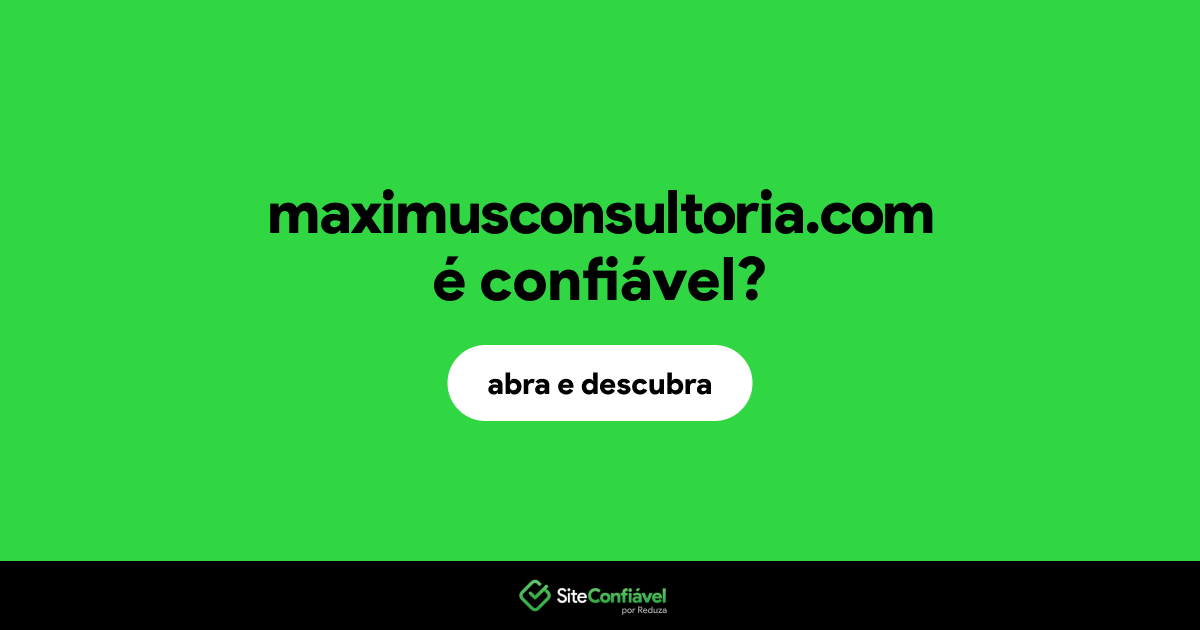 O site maximusconsultoria.com é confiável?