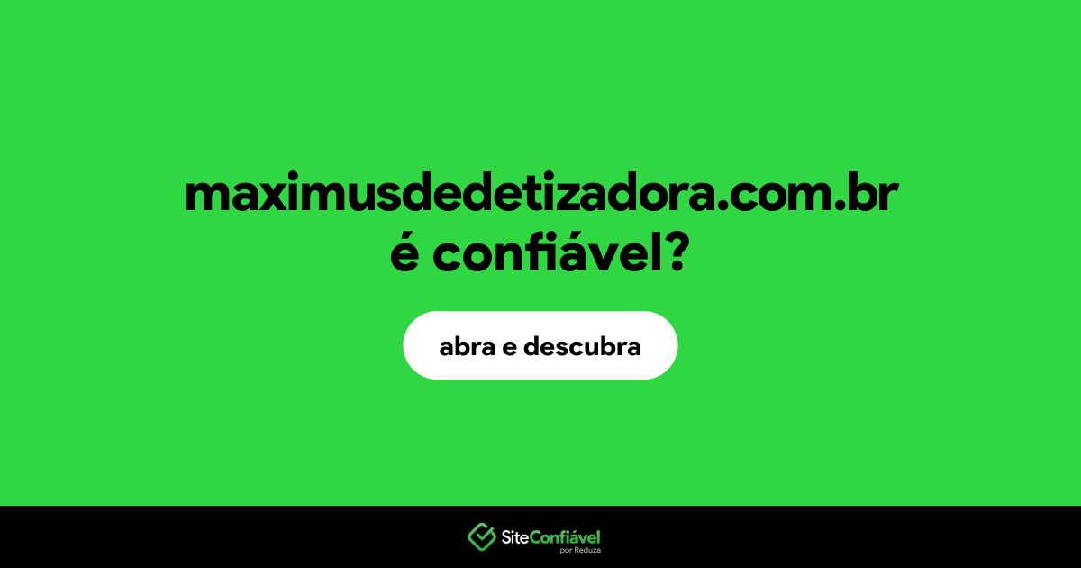 O site maximusdedetizadora.com.br é confiável?