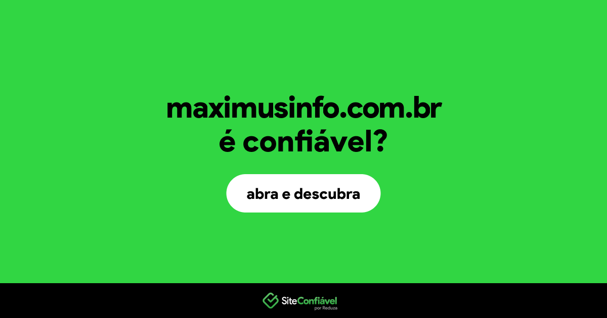 O site maximusinfo.com.br é confiável?
