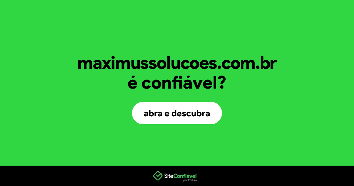 O site maximussolucoes.com.br é confiável?