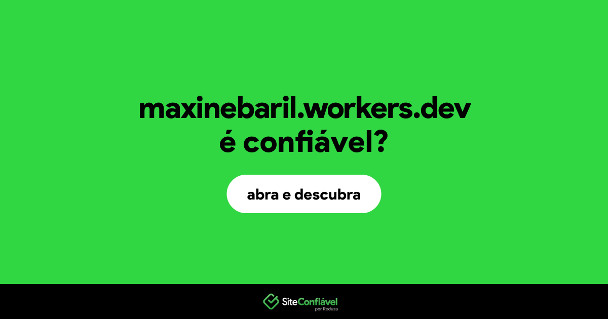 O site maxinebaril.workers.dev é confiável?