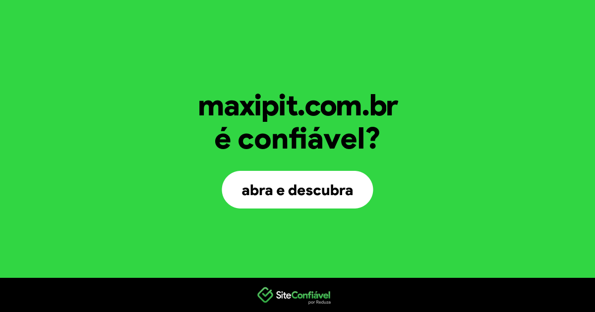 O site maxipit.com.br é confiável?