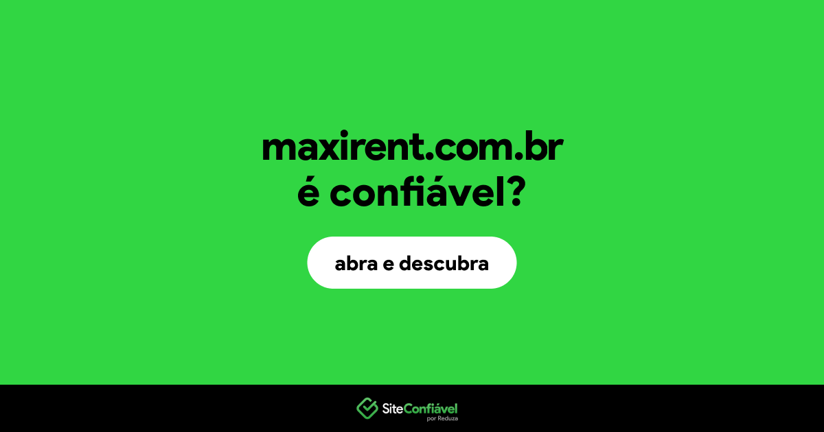O site maxirent.com.br é confiável?
