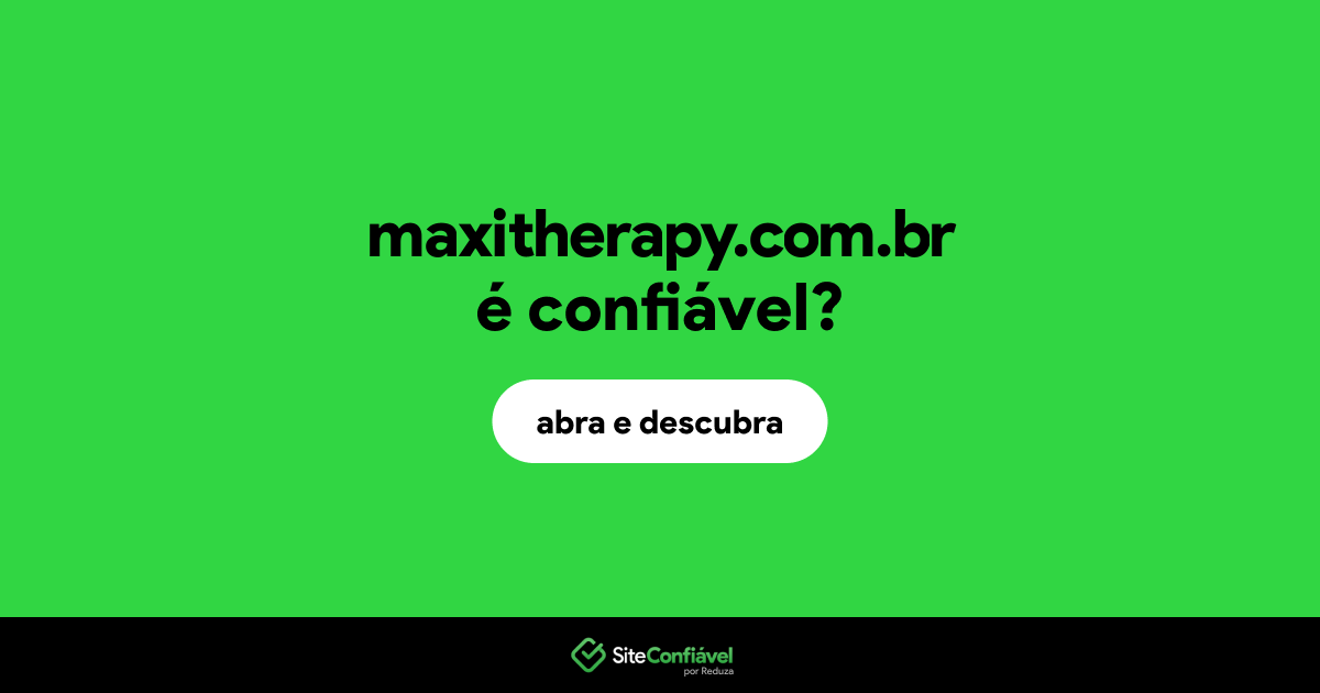 O site maxitherapy.com.br é confiável?