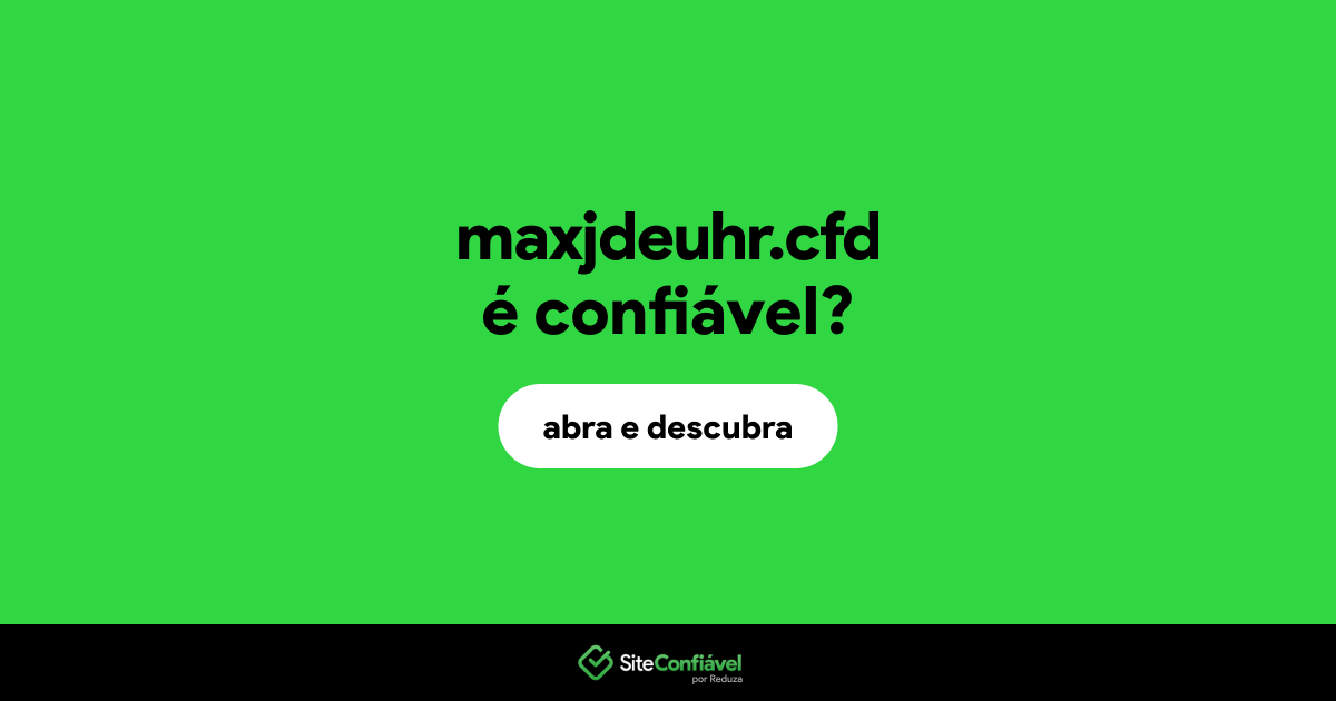 O site maxjdeuhr.cfd é confiável?