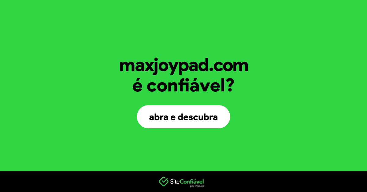 O site maxjoypad.com é confiável?