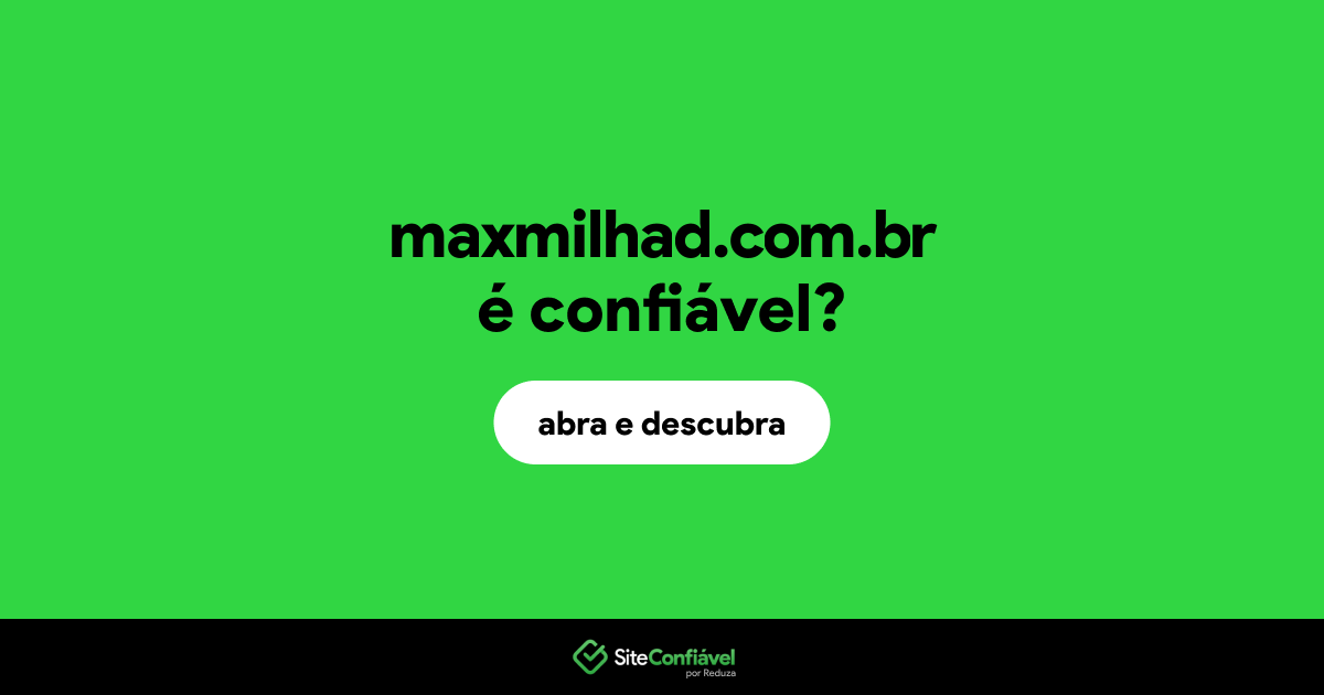 O site maxmilhad.com.br é confiável?