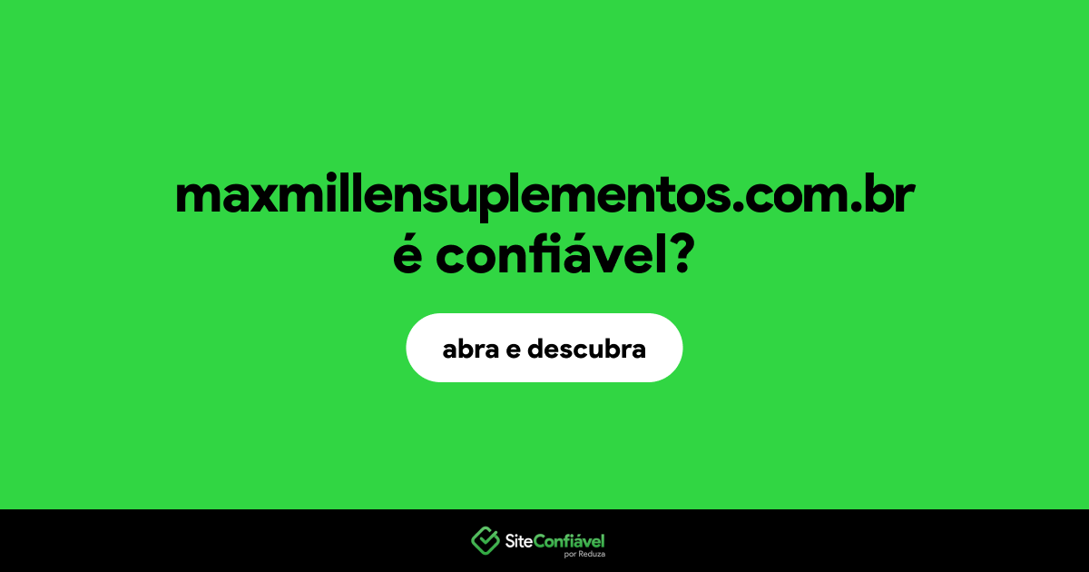 O site maxmillensuplementos.com.br é confiável?