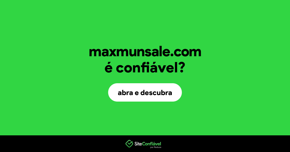 O site maxmunsale.com é confiável?