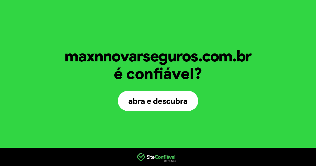 O site maxnnovarseguros.com.br é confiável?