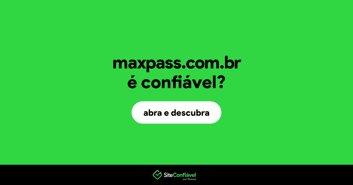 O site maxpass.com.br é confiável?