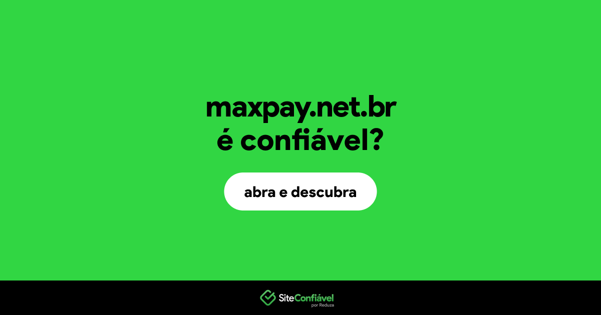O site maxpay.net.br é confiável?