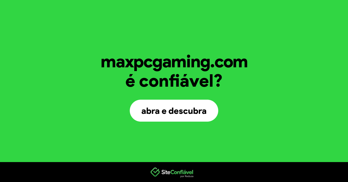 O site maxpcgaming.com é confiável?