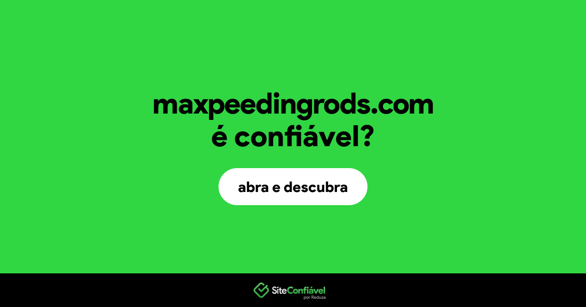 O site maxpeedingrods.com é confiável?