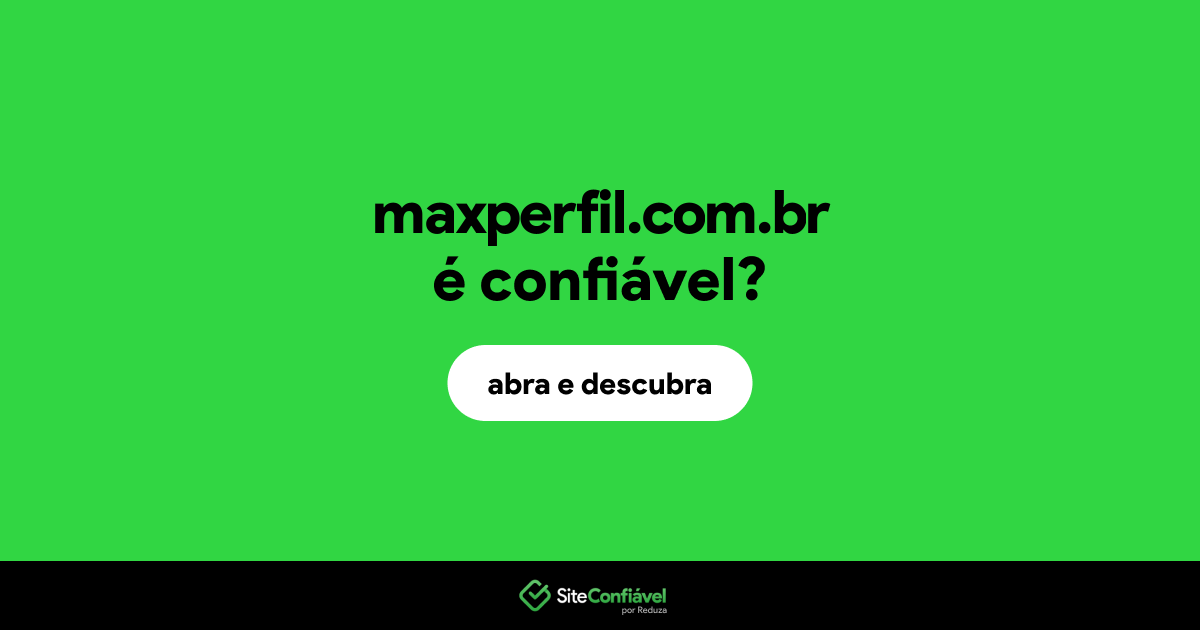 O site maxperfil.com.br é confiável?