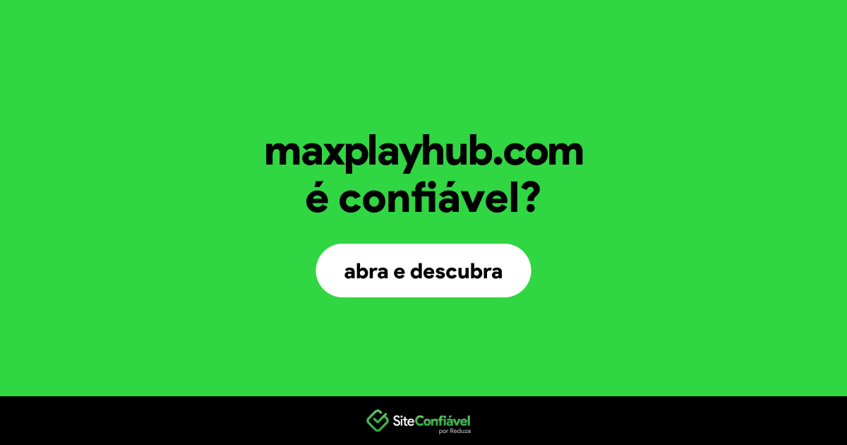 O site maxplayhub.com é confiável?