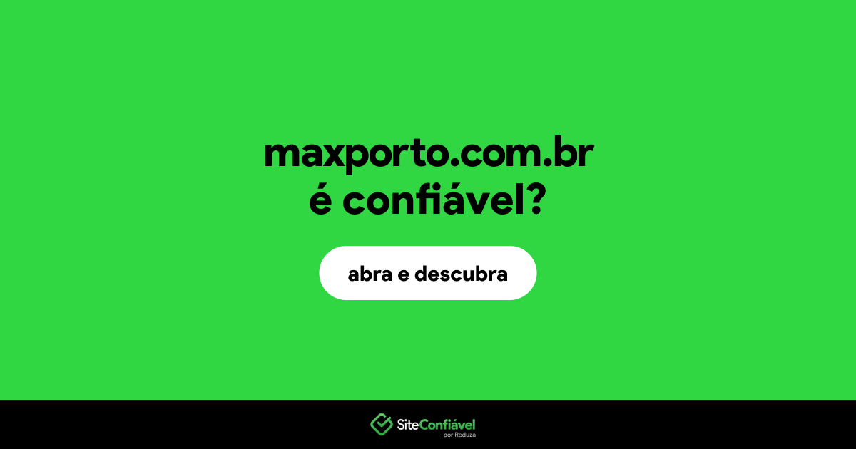 O site maxporto.com.br é confiável?