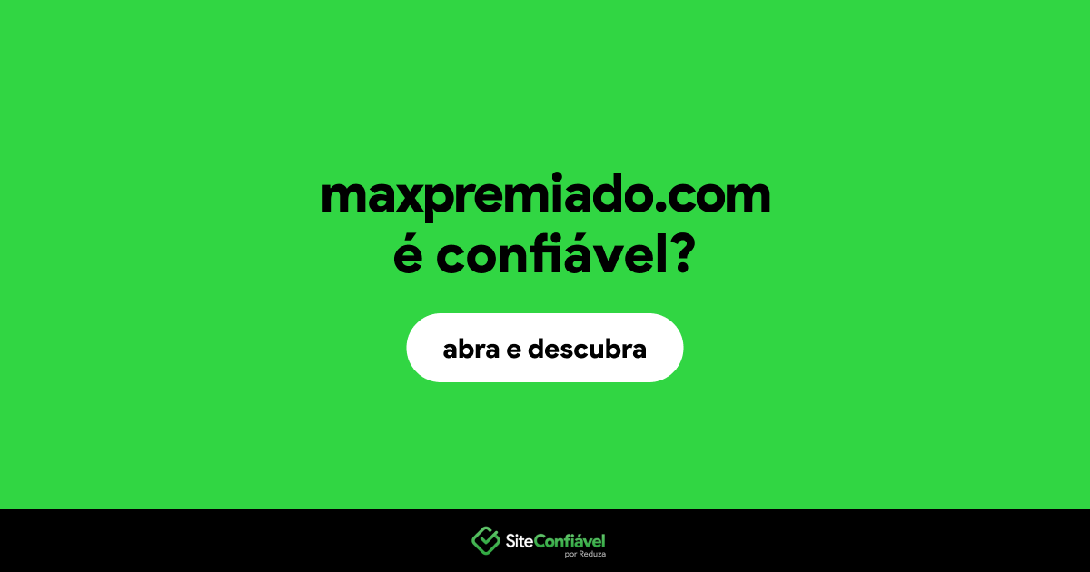 O site maxpremiado.com é confiável?