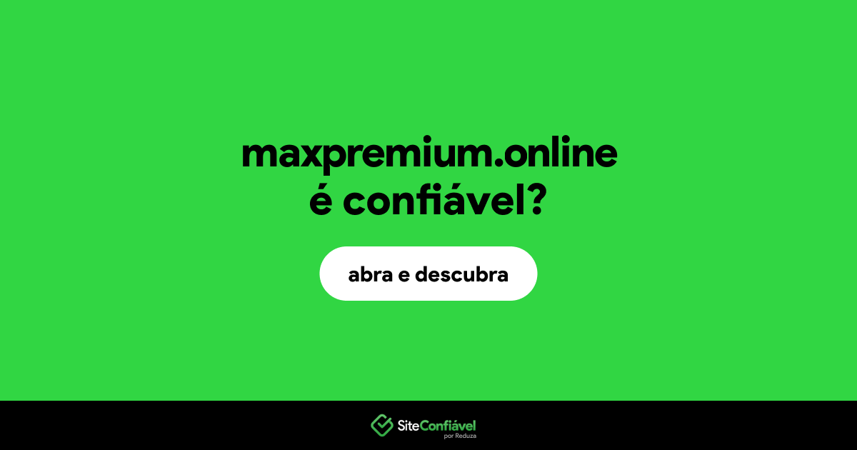 O site maxpremium.online é confiável?