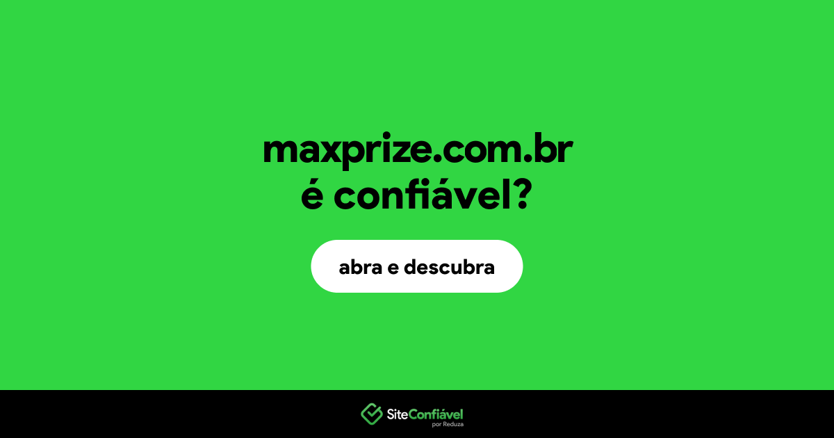 O site maxprize.com.br é confiável?