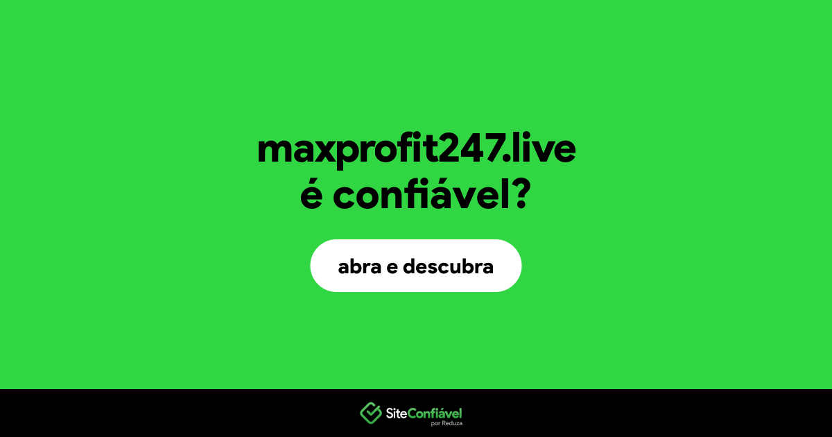 O site maxprofit247.live é confiável?