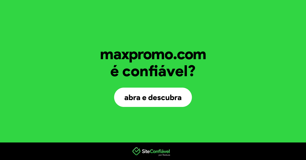 O site maxpromo.com é confiável?