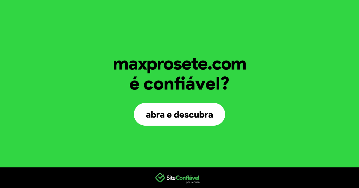 O site maxprosete.com é confiável?