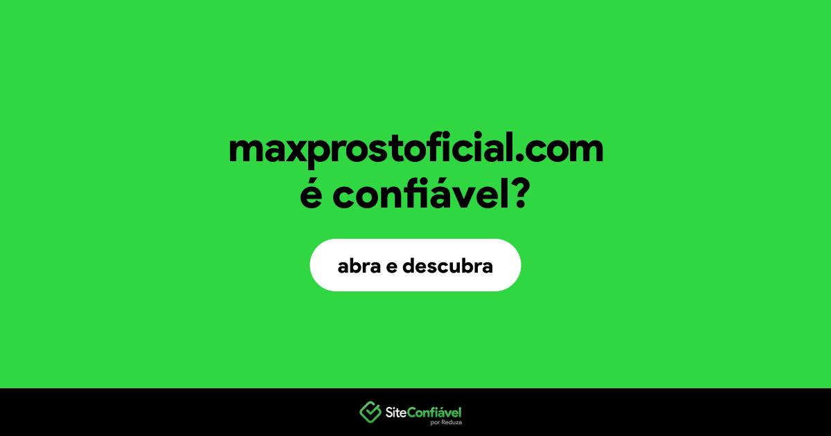 O site maxprostoficial.com é confiável?