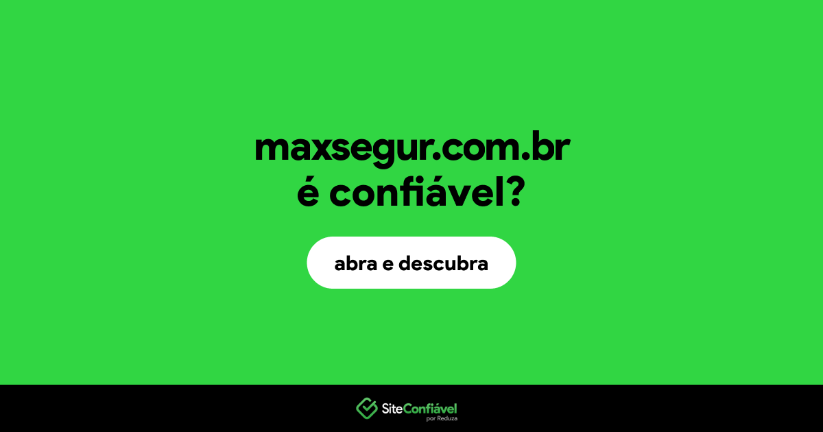 O site maxsegur.com.br é confiável?