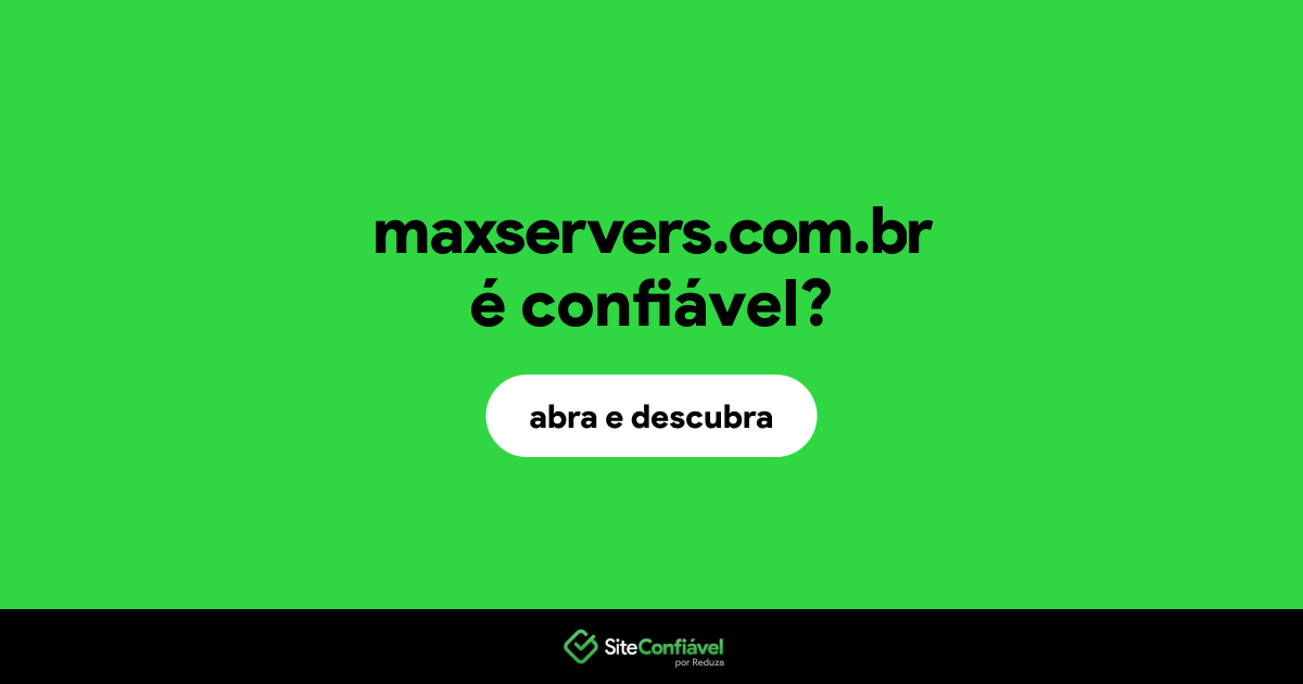 O site maxservers.com.br é confiável?