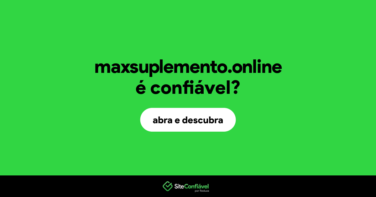 O site maxsuplemento.online é confiável?