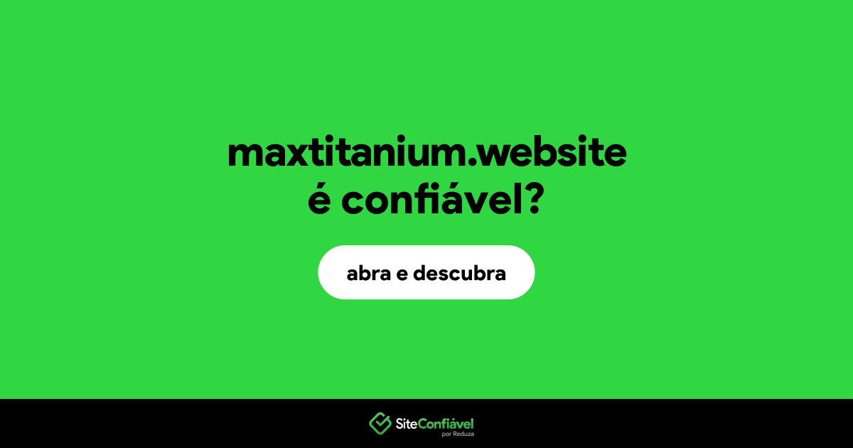 O site maxtitanium.website é confiável?