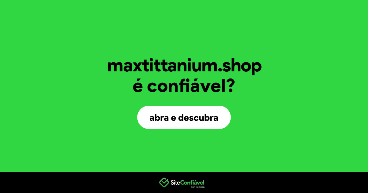 O site maxtittanium.shop é confiável?