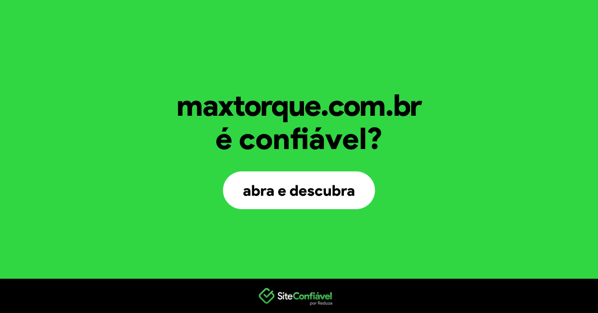 O site maxtorque.com.br é confiável?