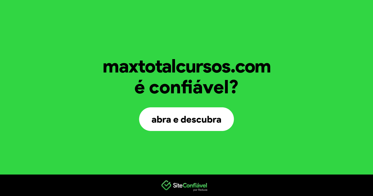 O site maxtotalcursos.com é confiável?
