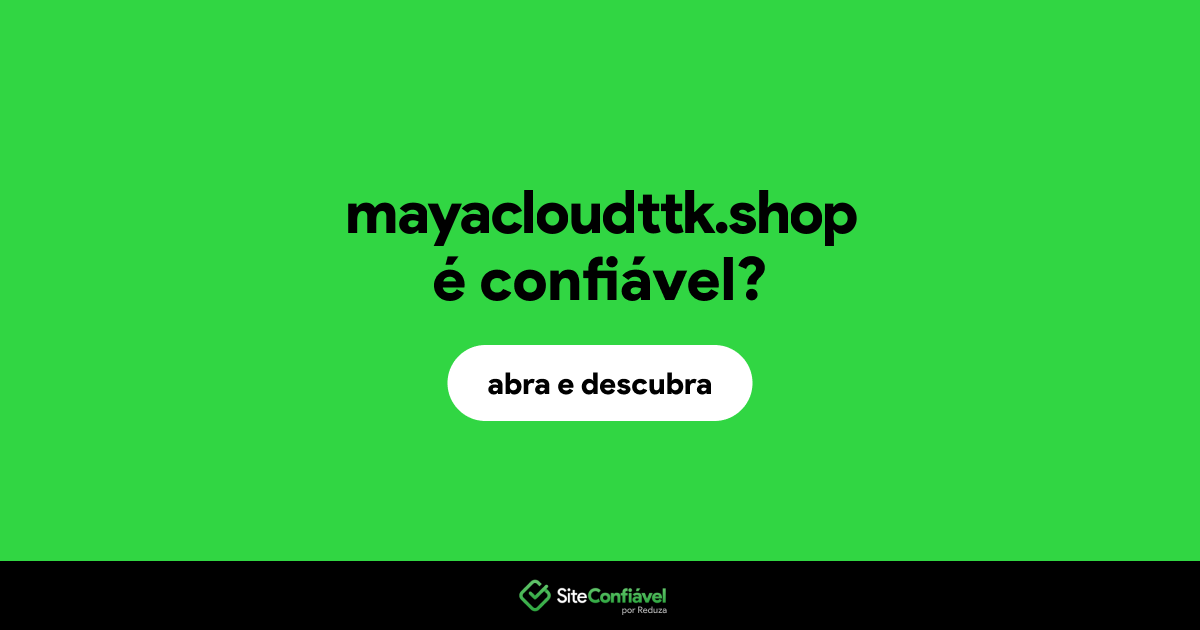 O site mayacloudttk.shop é confiável?