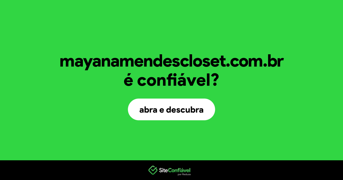 O site mayanamendescloset.com.br é confiável?