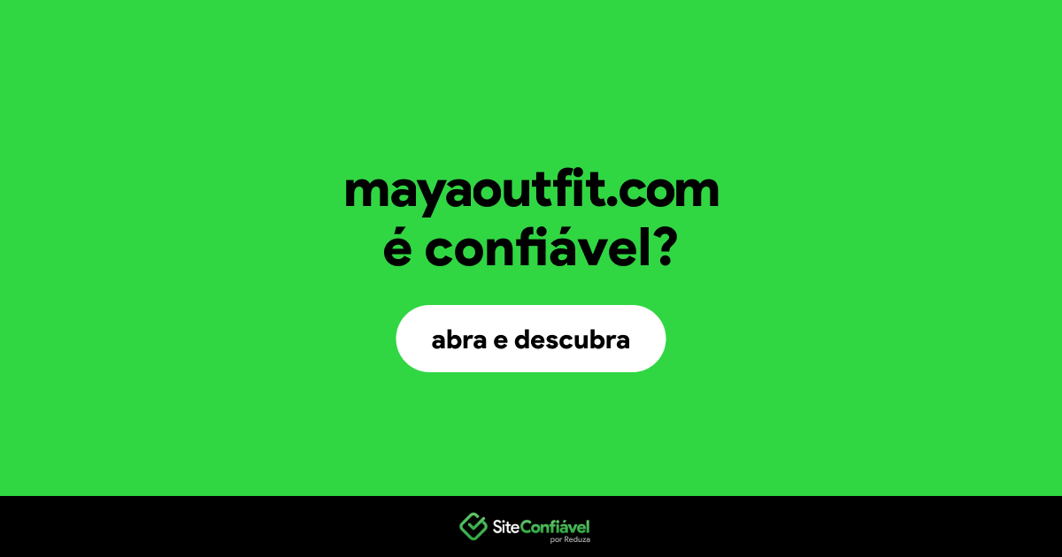 O site mayaoutfit.com é confiável?