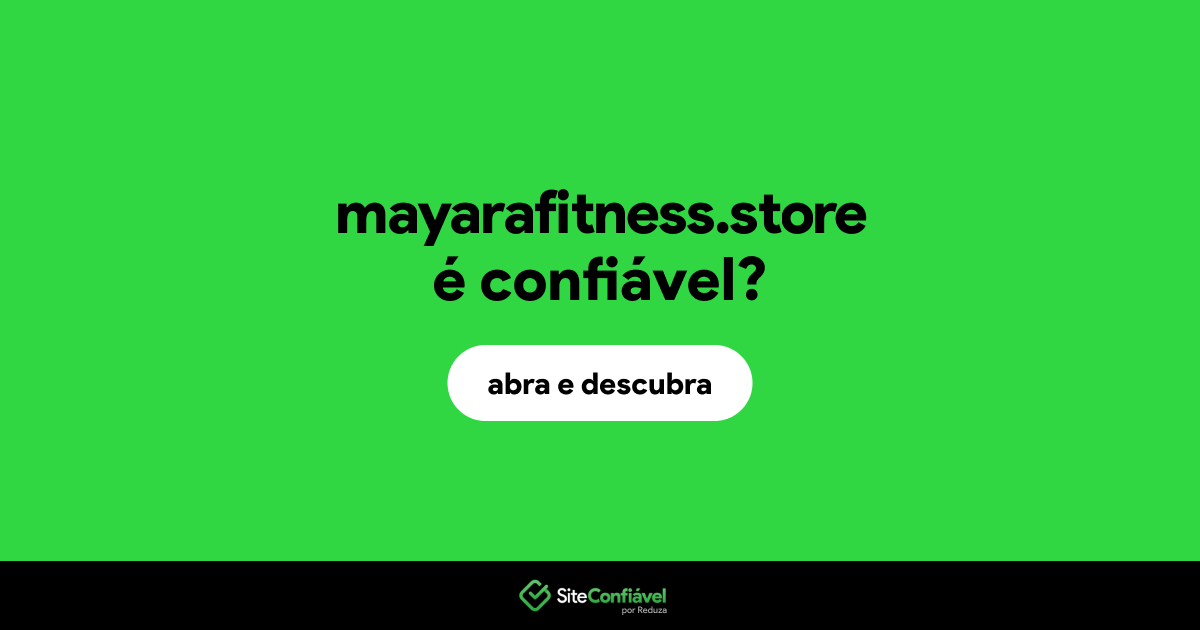 O site mayarafitness.store é confiável?