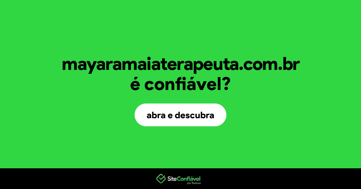 O site mayaramaiaterapeuta.com.br é confiável?