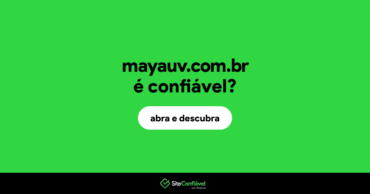 O site mayauv.com.br é confiável?