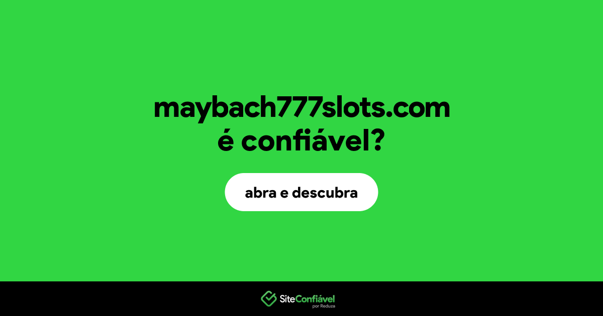O site maybach777slots.com é confiável?