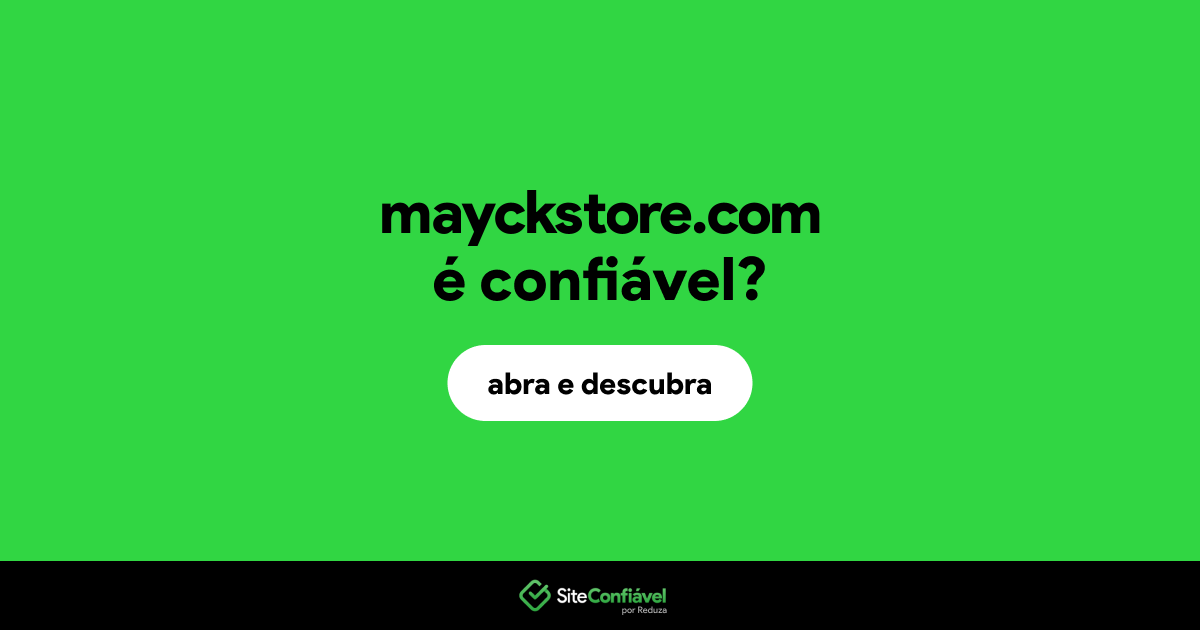 O site mayckstore.com é confiável?